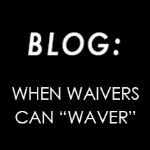 When Waiver's Can Waver Blog